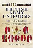 Image of BRITISH ARMY UNIFORMS OF THE AMERICAN REVOLUTION 1751-1783