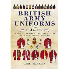 British Army Uniforms of the American Revolution 1751-1783