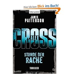 Stunde der Rache: Thriller: Ein Alex-Cross-Roman
