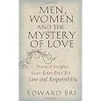 Men, Women and the Mystery of Love: Practical Insights from John Paul II's Love and Responsibility