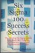 Six Sigma 100 Success Secrets - The Missing Six Sigma Green Belt, Black Belt Training, Certification, Design and Implementation Guide