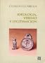 Ideolog�a, verdad y legitimaci�n (Seccion de Obras de Filosofia) (Spanish Edition)