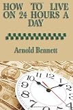 How to Live on 24 Hours a Day