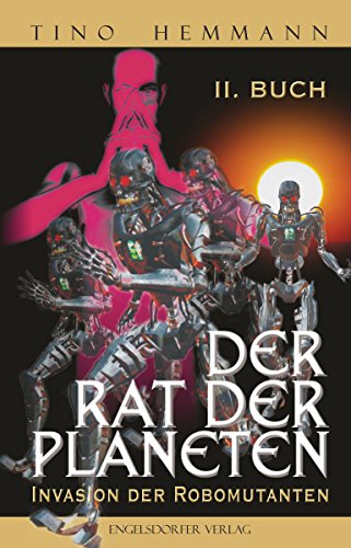 Der Rat der Planeten - II. Buch: Invasion der Robomutanten (German Edition)