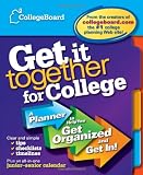 Get It Together for College: A Planner to Help You Get Organized and Get In