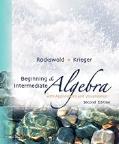 Beginning and Intermediate Algebra with Applications & Visualization (2nd Edition)