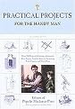 Practical Projects for the Handyman (Over 700 Projects Including a Hammock, Kite, Toaster, Sundial, Lantern, Swimming Pool, Camera, and Much More) (Paperback)