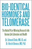 Bio-Identical Hormones and Telomerase: The Nobel Prize-Winning Research into Human Life Extension and Health