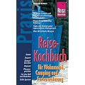 Reise-Kochbuch f�r Wohnmobil, Camping und Ferienwohnung