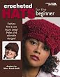 Leisure Arts Crocheted Hats For The Beginner