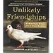 Unlikely Friendships: 50 Remarkable Stories from the Animal Kingdom