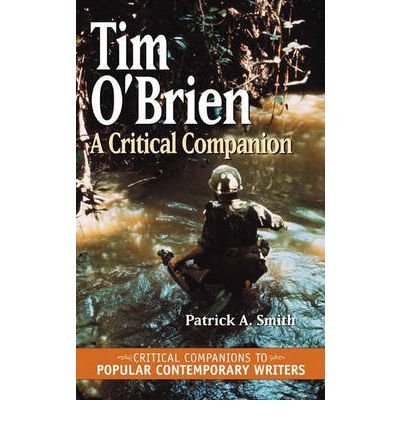 [(Tim O'Brien: A Critical Companion)] [Author: Patrick A. Smith] published on (June, 2005), by Patrick A. Smith