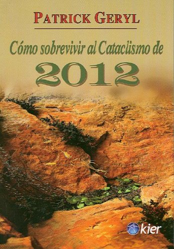 Como sobrevivir al cataclismo mundial de 2012 / How to Survive the World Cataclysm in 2012 (Spanish Edition) under The Books Store