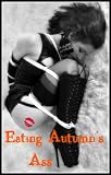 Eating Autumn's Ass (Daddy's Tails)