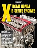 Xtreme Honda B-Series Engines HP1552: Dyno-Tested Performance Parts Combos, Supercharging, Turbocharging and NitrousOxide--Includes B16A1/2/3 (Civic, ... (TypeR, B18A/B (LS/VTEC Hybrid), B20 (CRV)