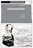 Mode Design Basics 03. Konstruktion: Die T�tigkeit oder der Prozess des Konstruierens - Annette Fischer