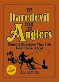 The daredevil book for anglers : cunning strategies that fish don't know about