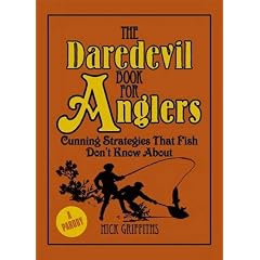 The Daredevil Book for Anglers: Cunning Strategies That Fish Don't Know About.
