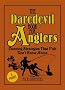 The Daredevil Book for Anglers: Cunning Strategies That Fish Don't Know About.
