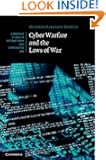 Cyber Warfare and the Laws of War (Cambridge Studies in International and Comparative Law)