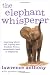 The Elephant Whisperer: Learning About Life, Loyalty and Freedom From a Remarkable Herd of Elephants