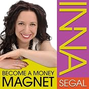 Become a Money Magnet: The Law of Co-Creation | [Inna Segal]