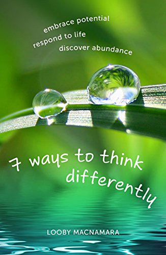 7 ways to think differently embrace potential respond to life discover abundance