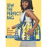 Sew the Perfect Bag: 25 Great Projects from Sew News