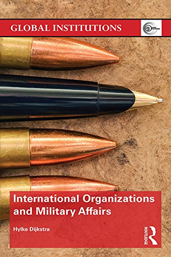 International Organizations and Military Affairs (Global Institutions)