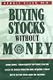 Buying Stocks Without Money: How Long-Term Equity Options Can Be Used to Build Wealth & Acquire Stock With Little Risk & No Capital