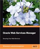 Review Packt Publishing  / Oracle Web Services Manager: Securing your Web Services