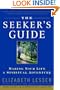 The Seeker's Guide: Making Your Life a Spiritual Adventure