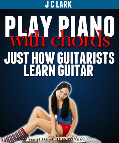 Play Piano With Chords - Just How Guitarists Learn Guitar