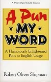 A Pun My Word: Humorously Enlightened Path to English Usage