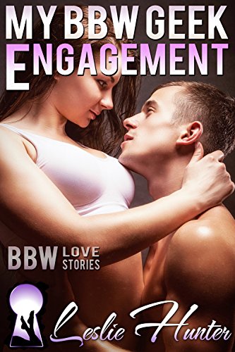 My BBW Geek Engagement (Best Friends Romance): BBW Love Stories, by Leslie Hunter