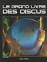 Le grand livre des discus