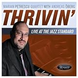 Marian Petrescu Quartet with Andreas &Atilde;�&Acirc;�berg Thrivin' - Live at the Jazz Standard