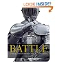 Battle: A Visual Journey Through 5,000 Years of Combat