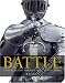 Battle: A Visual Journey Through 5,000 Years of Combat