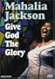 Mahalia Jackson - Give God the Glory