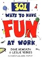 301 Ways to Have Fun at Work