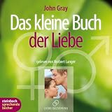 Das kleine Buch der Liebe. Das Beste aus 'M�nner sind anders. Frauen auch'. 2 CDs - John Gray