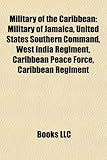 Military of the Caribbean: Military of Jamaica, United States Southern Command, West India Regiment, Caribbean Peace Force, Caribbean Regiment-