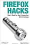 Firefox Hacks: Tips & Tools for Next-Generation Web Browsing: Tips and Tools for Next-Generation Web Browsing