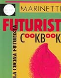The futurist cookbook = La cucina futurista