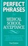 Perfect Phrases for Medical School Acceptance (Perfect Phrases Series)