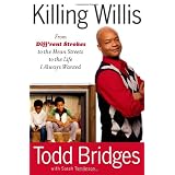 Killing Willis: From Diff'rent Strokes to the Mean Streets to the Life I Always Wantedby Todd Bridges