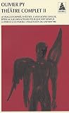 Th��tre complet : Tome 2, Le Visage d'Orph�e ; Th��tres ; L'Apocalypse joyeuse ; Ep�tre aux jeunes acteurs pour que soit rendue la Parole � la Parole ; L'Exaltation du labyrinthe par Py