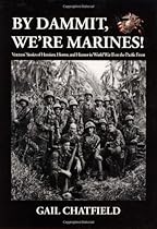 By Dammit, We're Marines! Veterans' Stories of the Heroism, Horror, and Humor in World War II on the Pacific Front