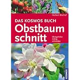 Das Kosmos Buch Obstbaumschnitt: Obstgeh�lze richtig schneidenvon "Herbert Bischof"